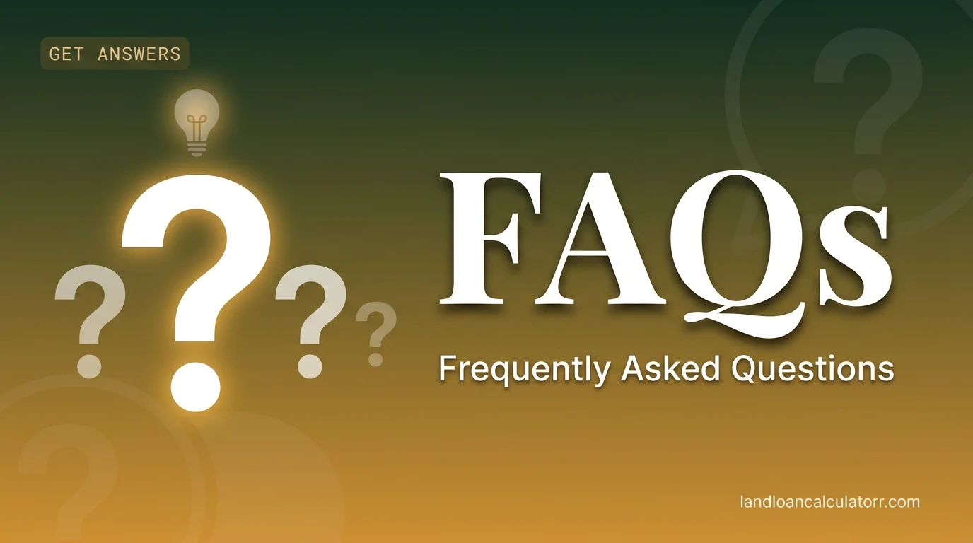 FAQs - Land Loan Calculator - Find answers to common land loan questions about credit scores, down payments, interest rates & more. Visit landloancalculatorr.com/faqs/