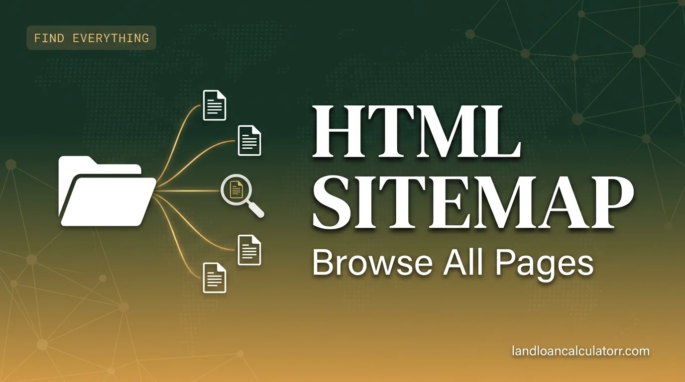 HTML Sitemap - Land Loan Calculator - Browse all pages, tools, guides, and legal information in one organized place. Visit landloancalculatorr.com/html-sitemap/